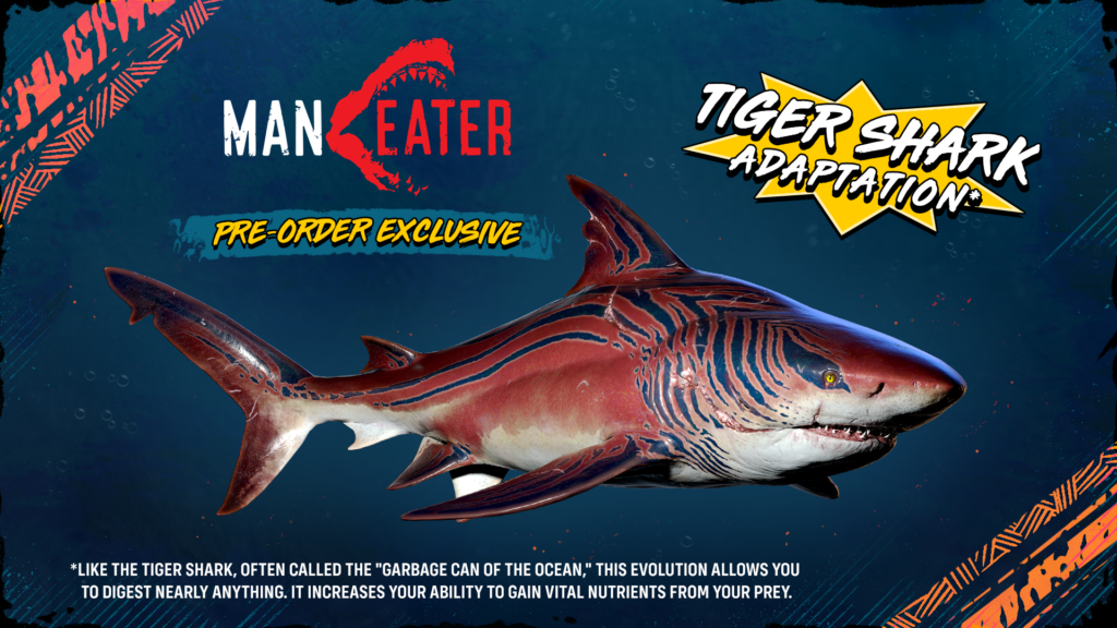 Maneater: Tiger shark adaptation pre-order bonus.